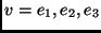 $v = e_1 , e_2 , e_3$