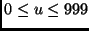 $0
\le u \le 999$