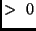 $> \ 0$