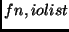 $ fn, iolist$
