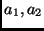 $a_1 , a_2 $