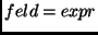 $feld = expr$