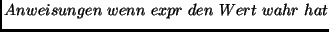 $Anweisungen\ wenn\ expr\ den\ Wert\ wahr\ hat$