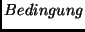 $Bedingung$