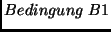 $Bedingung\ B1$