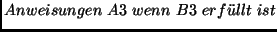 $Anweisungen\ A3\ wenn\ B3\ erf\uml {u}llt\ ist$