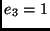 $e_3 = 1 $