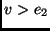 $v > e_2 $