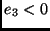 $e_3 < 0$