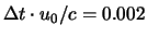 $\Delta t \cdot u_0/c = 0.002$
